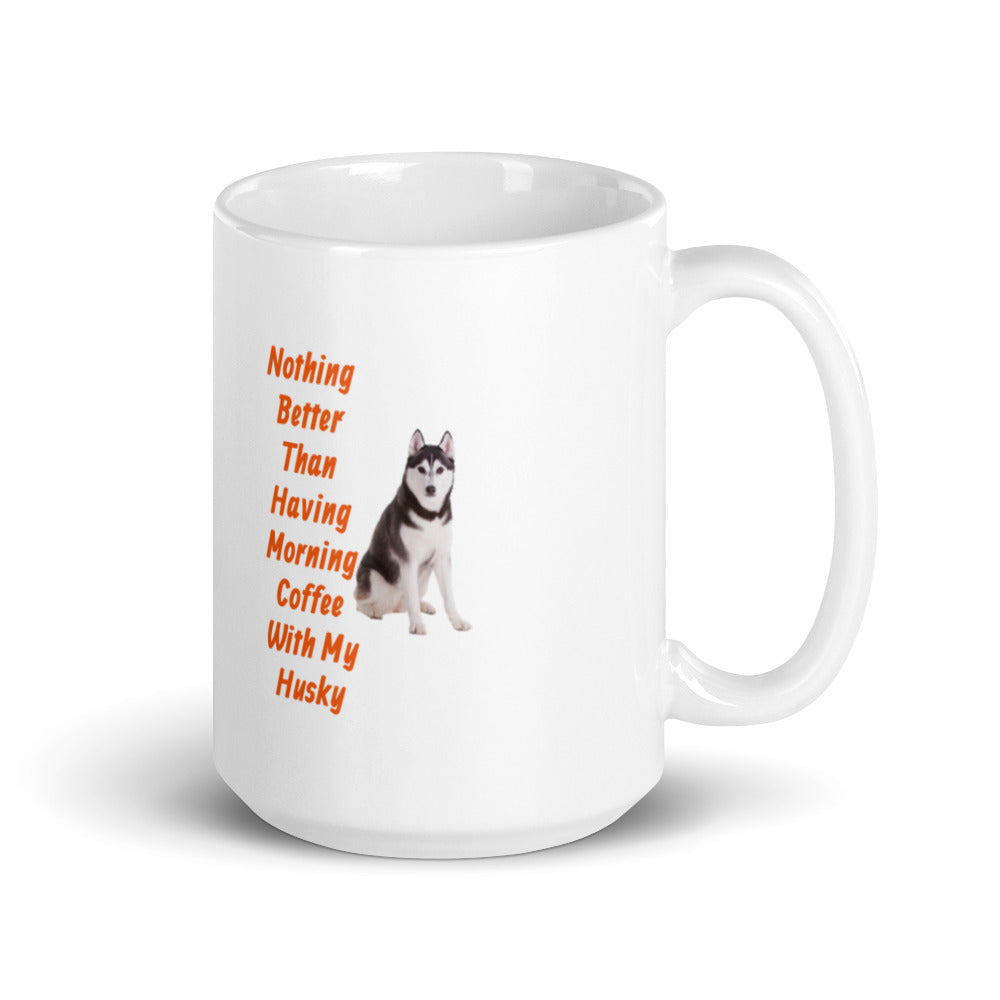 Morning Coffee With My Husky White Glossy Mug
