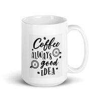 Coffee is Always a Good Idea White Glossy Mug