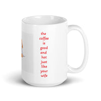 Your Wife is Hot Just Like the Coffee White Glossy Mug