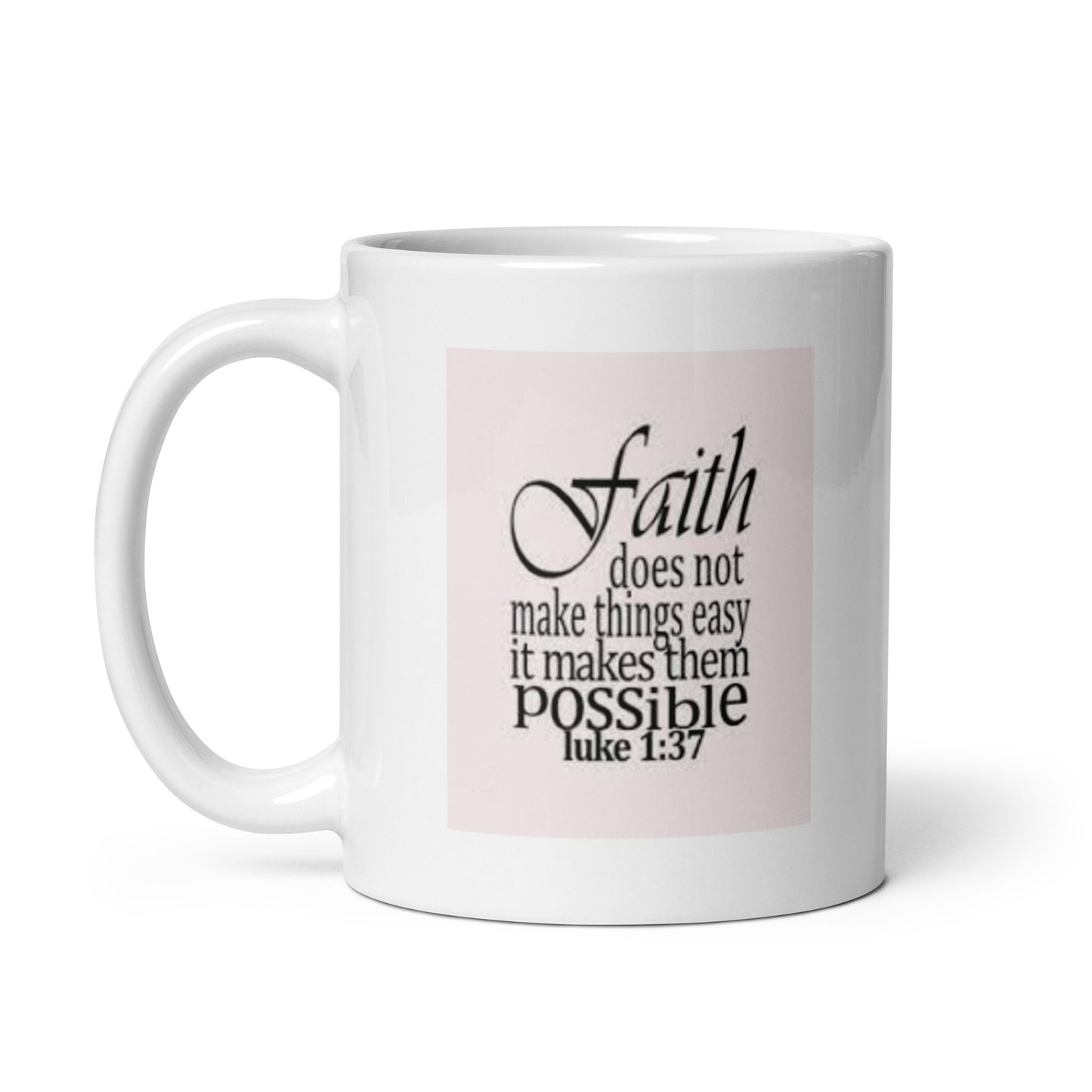Faith Makes Things Possible White Glossy Mug