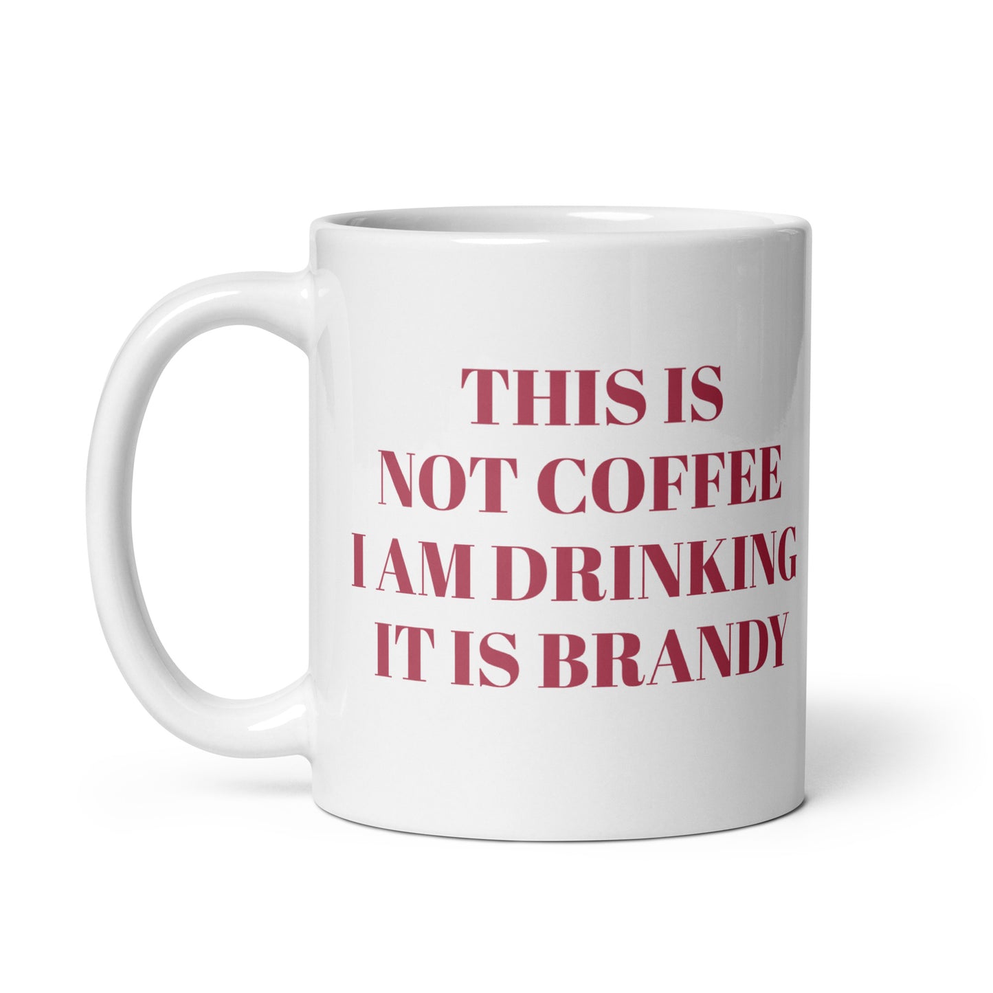 I am Drinking Brandy Design White Glossy Mug