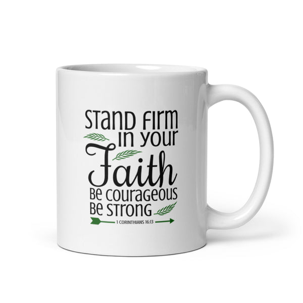 Stand Firm in Your Faith White Glossy Mug
