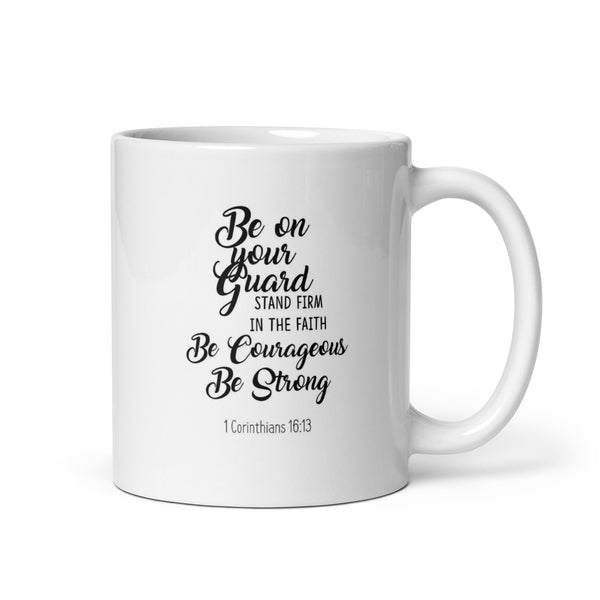 Be on Your Guard Be Strong White Glossy Mug