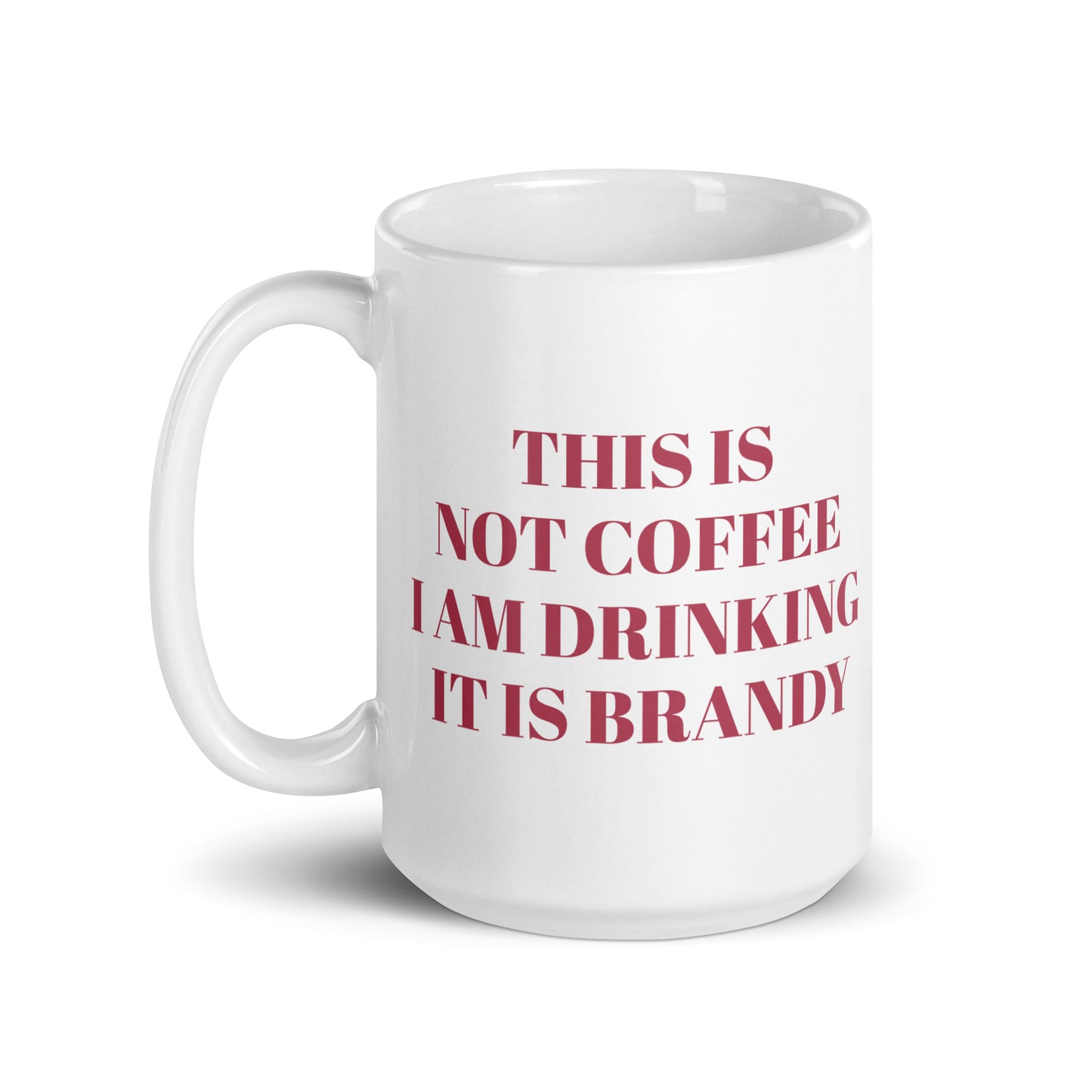 I am Drinking Brandy Design White Glossy Mug