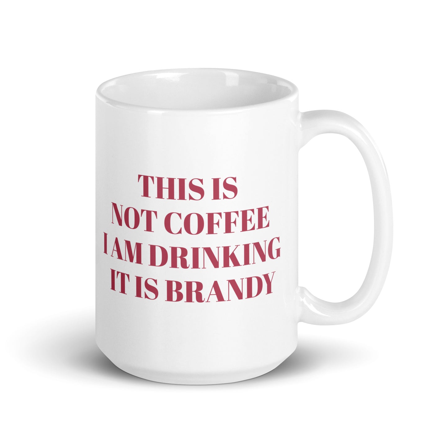 I am Drinking Brandy Design White Glossy Mug