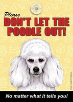 Please Don't Let The Poodle Out Dog Sign No Matter What it Tells You